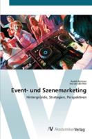 Event- und Szenemarketing: Hintergründe, Strategien, Perspektiven 3639450531 Book Cover