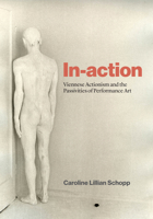 In-action: Viennese Actionism and the Passivities of Performance Art 0226839214 Book Cover