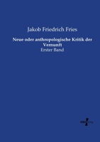 Neue Oder Anthropologische Kritik Der Vernunft V1 (1828) 1167680413 Book Cover