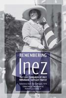 Remembering Inez: The Last Campaign of Inez Miholland, Suffrage Martyr 0977009521 Book Cover