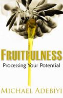 Fruitfulness - Processing Your Potential 0985861002 Book Cover