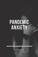 Pandemic Anxiety: Step by Step Handbook for Individuals suffering from Pandemic Anxiety B086PSL72L Book Cover