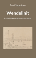 Wendelinit: ja Kristiinankaupungin suuruuden vuodet 9528045626 Book Cover