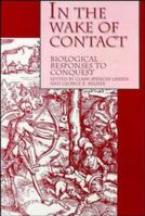 In the Wake of Contact: Biological Responses to Conquest 0471305448 Book Cover