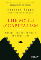The Myth of Capitalism: Monopolies and the Death of Competition 1119548195 Book Cover