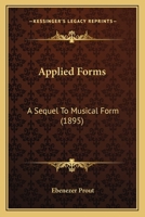 Applied Forms; A Sequel To Musical Form 1410224627 Book Cover