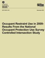 Occupant Restraint Use in 2009- Results From the National Occupant Protection Use Survey Controlled Intersection Study 1493508199 Book Cover