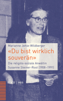 Du Bist Wirklich Souveran: Die Religios-Soziale Anwaltin Susanne Steiner-Rost (1908-1991) 3290183823 Book Cover