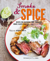 Smoke and Spice: Recipes for seasonings, rubs, marinades, brines, glazes butters 1849753504 Book Cover