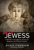 Dirty Jewess: A Woman's Courageous Journey to Religious and Political Freedom 9655242773 Book Cover