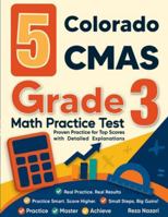 5 Colorado CMAS Grade 3 Math Practice Tests: Proven Practice for Top Scores with Detailed Explanations B0G3STGDXL Book Cover