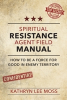Spiritual Resistance Agent Field Manual 1462142958 Book Cover