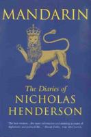 Phoenix: Mandarin: The Diaries of Nicholas Henderson 0297814338 Book Cover