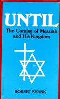 Until: The Coming of Messiah & His Kingdom 0911620044 Book Cover