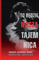 To bedzie nasza tajemnica (Polish Edition) 8367308549 Book Cover