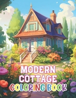 Modern Cottage Coloring Book: 100+ New and Exciting Designs B0CTQ9QG54 Book Cover