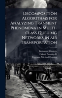 Decomposition Algorithms for Analyzing Transient Phenomena in Multi-class Queuing Networks in air Transportation 1024195449 Book Cover