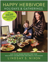Happy Herbivore Holidays & Gatherings: Easy Plant-Based Recipes for Your Healthiest Celebrations and Special Occasions 1940363268 Book Cover