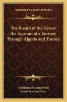 The Breath of the Desert the Account of a Journey Through Algeria and Tunisia 116277245X Book Cover