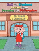 Kali the Elephant Learns from Socrates the Philosopher 1665773685 Book Cover
