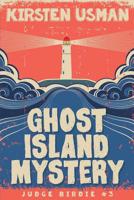 Ghost Island Mystery: An Adventure Mystery Book Series for Kids 173247561X Book Cover