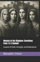 Women of the Kingdom: Devotions from 1 & 2 Samuel: Lessons of Faith, Strength, and Redemption (Women of the Bible) B0F48P3FWM Book Cover