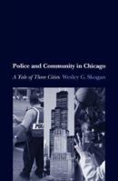 Police and Community in Chicago: A Tale of Three Cities (Studies in Crime and Public Policy) 0195154584 Book Cover