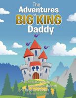 The Adventures of Big King Daddy 1490842381 Book Cover