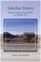 Suburban Dreams: Imagining and Building the Good Life 0817318631 Book Cover