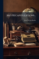 Mes RÃ(c)capitulations... (French Edition) 1024814823 Book Cover