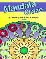 MANDALA Craze: A Coloring Book for All Ages 1482311410 Book Cover