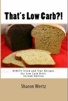 That's Low Carb?! Ninety Tried and True Recipes for Low Carb Diets 0930893050 Book Cover