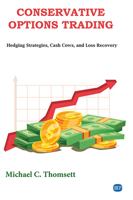 Conservative Options Trading : Hedging Strategies, Cash Cows, and Loss Recovery 1951527127 Book Cover