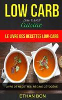 Low Carb: Low Carb Cuisine: Le livre des recettes low-carb (Livre De Recettes: Régime Cétogène) 1975918932 Book Cover