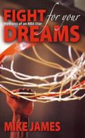 Fight For Your Dreams: Memoirs of NBA Star Mike James 0615337953 Book Cover