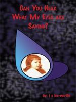 Can You Hear What My Eyes Are Saying? 1434388840 Book Cover