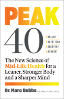 Peak 40: The New Science of Mid-Life Health for a Leaner, Stronger Body and a Sharper Mind 1645020738 Book Cover