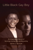 Little Black Gay Boy - An Unapologetic Memoir of Surving, Coming Out, and Recovering 0879467053 Book Cover