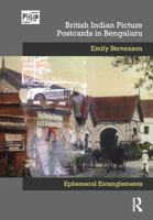 British Indian Picture Postcards in Bengaluru: Ephemeral Entanglements 0367553414 Book Cover