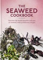 The Seaweed Cookbook: Discover the health benefits and uses of seaweed, with 50 delicious recipes 1912023792 Book Cover