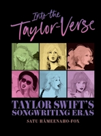 El Taylor-Verso: La Vida de Taylor Swift a Través de Sus Letras / Into the Taylor-Verse 1668070537 Book Cover