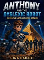 Anthony and the Dyslexic Robot: Book One: Different Does Not Mean Broken (Anthony and the AI Machines) B0HHZBQLXY Book Cover