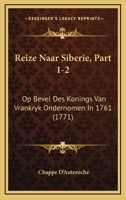 Reize Naar Siberie, Part 1-2: Op Bevel Des Konings Van Vrankryk Ondernomen In 1761 (1771) 1120024390 Book Cover