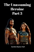 The Unassuming Heroine: Part 3 1105841464 Book Cover