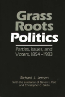 Grass Roots Politics: Parties, Issues, and Voters, 1854-1983 (Grass Roots Perspectives on American History) 083716382X Book Cover