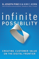 Infinite Possibility: Creating Customer Value on the Digital Frontier 0369371186 Book Cover