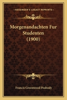 Morgenandachten Fur Studenten (1900) 1120008336 Book Cover