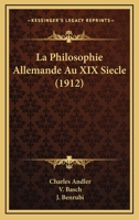 La Philosophie Allemande Au XIX Siecle (1912) 1167589300 Book Cover