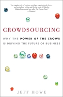 Crowdsourcing: Why the Power of the Crowd Is Driving the Future of Business 0307396215 Book Cover