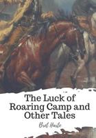 The Luck of Roaring Camp and Other Tales 1603121773 Book Cover